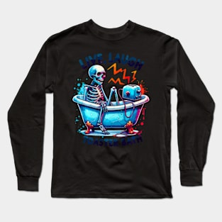 Live Laugh Toaster Bath Skeleton Long Sleeve T-Shirt